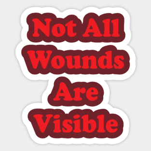 Not All Wounds Are Visible Sticker